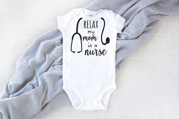 'Relax my Mom is a Nurse' Baby Onesie Bodysuit Newborn Infant Theba Outfitters