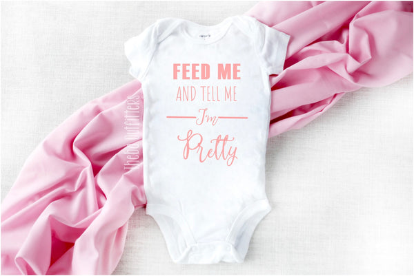 Feed me and tell me i'm pretty baby onesie bodysuit newborn infant Theba Outfitters