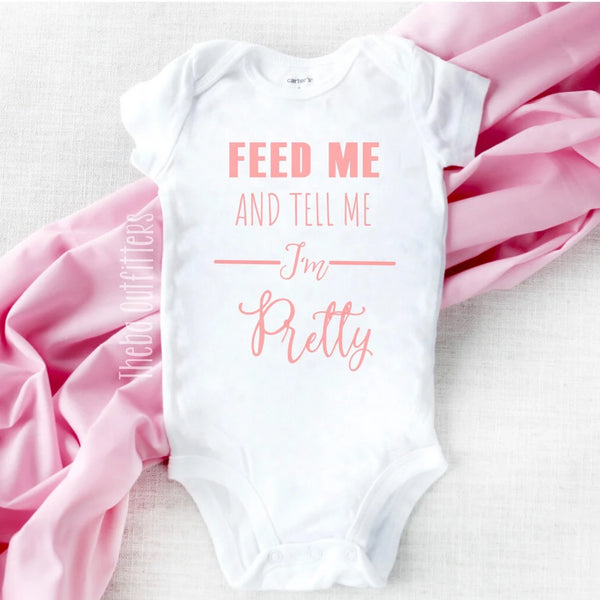 Feed me and tell me i'm pretty baby onesie bodysuit newborn infant Theba Outfitters