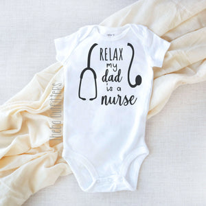 'Relax my Dad is a Nurse' Baby Onesie Bodysuit Newborn Infant Theba Outfitters