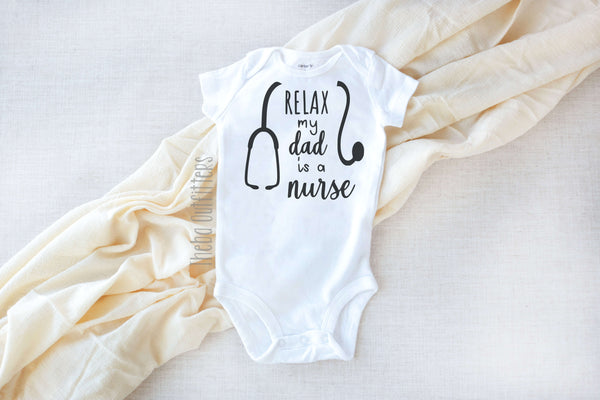 'Relax my Dad is a Nurse' Baby Onesie Bodysuit Newborn Infant Theba Outfitters